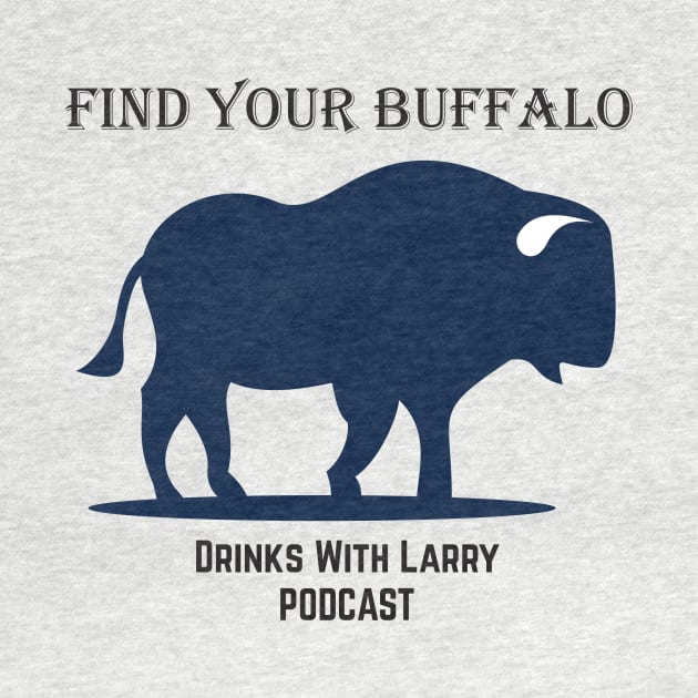 Find Your Buffalo by Drinks With Larry